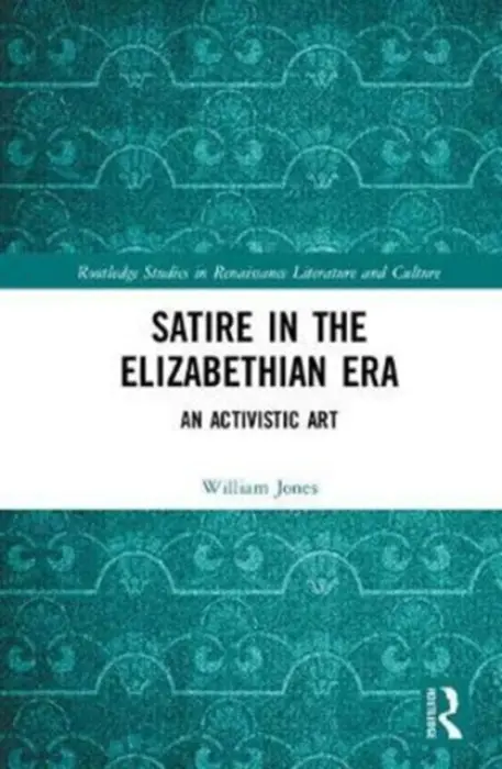 Satire in the Elizabethan Era - Jones, William