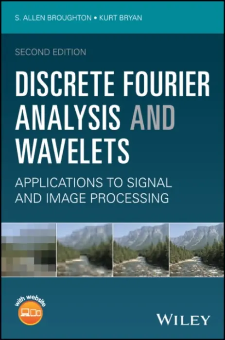 Discrete Fourier Analysis and Wavelets - Broughton, S. Allen (Rose-Hulman Institute of Technology) a Bryan, Kurt (Rose-Hulman Institute of Technology)