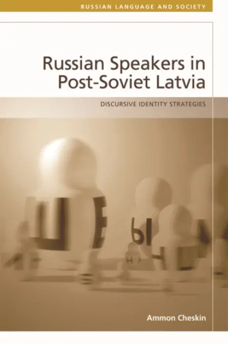 Russian-Speakers in Post-Soviet Latvia - Cheskin, Ammon (Senior Lecturer, University of Glasgow)
