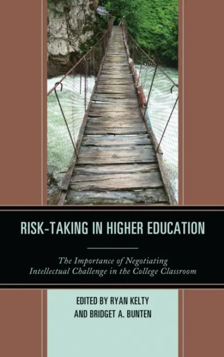Risk-Taking in Higher Education - Kelty, Ryan a Bunten, Bridget A.
