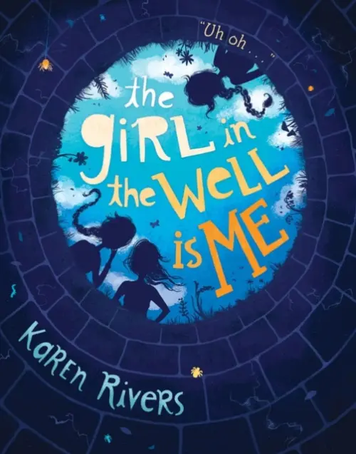 Girl in the Well Is Me - Rivers, Karen
