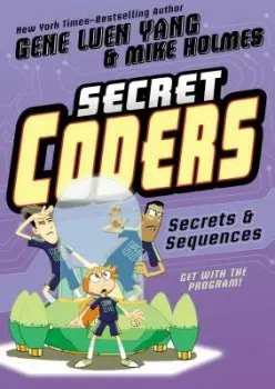 Secret Coders: Secrets & Sequences - Yang, Gene Luen