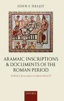 Aramaic Inscriptions and Documents of the Roman Period - Healey, John F. (, Professor of Semitic Studies, University of Manchester)