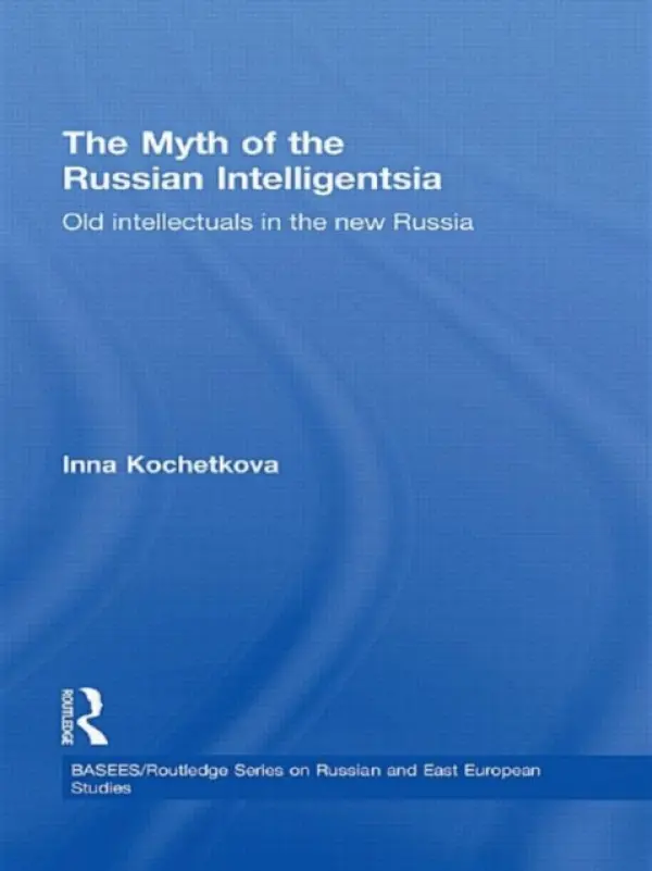 Myth of the Russian Intelligentsia - Kochetkova, Inna (University of Bradford, UK)
