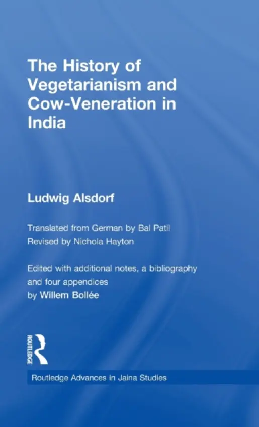History of Vegetarianism and Cow-Veneration in India - Alsdorf, Ludwig