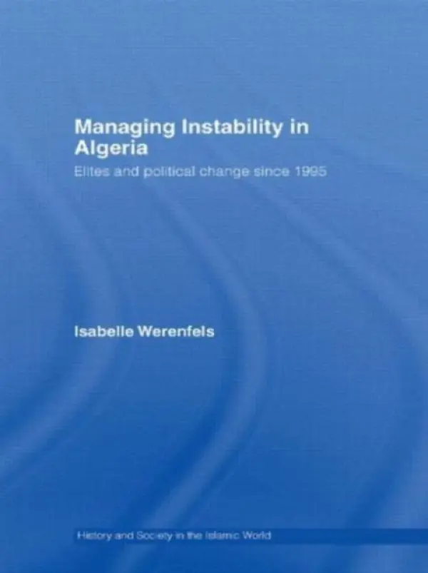 Managing Instability in Algeria - Werenfels, Isabelle (German Institute for International and Security Affairs, Berlin, Germany)