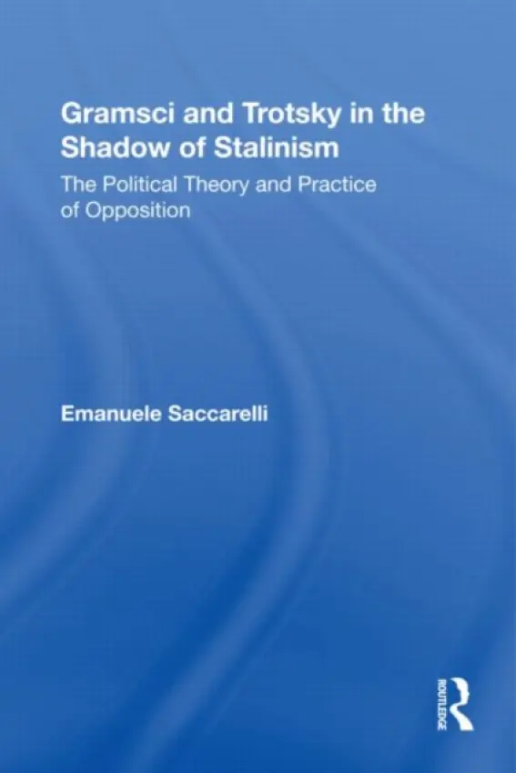 Gramsci and Trotsky in the Shadow of Stalinism - Saccarelli, Emanuele (San Diego State University, USA)