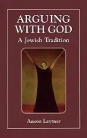 Arguing with God - Laytner, Anson H.