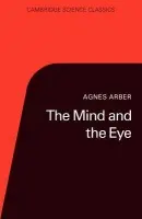 Mind and the Eye - Arber, Agnes a Bell, P. R.
