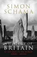 History of Britain - Volume 1 - Schama, Simon, CBE