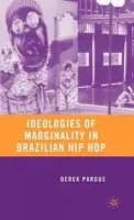 Ideologies of Marginality in Brazilian Hip Hop - Pardue, D.