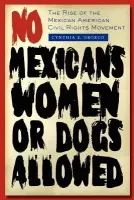 No Mexicans, Women, or Dogs Allowed - Orozco, Cynthia E.