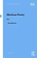 Merleau-Ponty for Architects - Hale, Jonathan (University of Nottingham, UK)