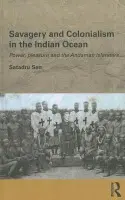 Savagery and Colonialism in the Indian Ocean - Sen, Satadru (Queens College, City University of New York, USA)