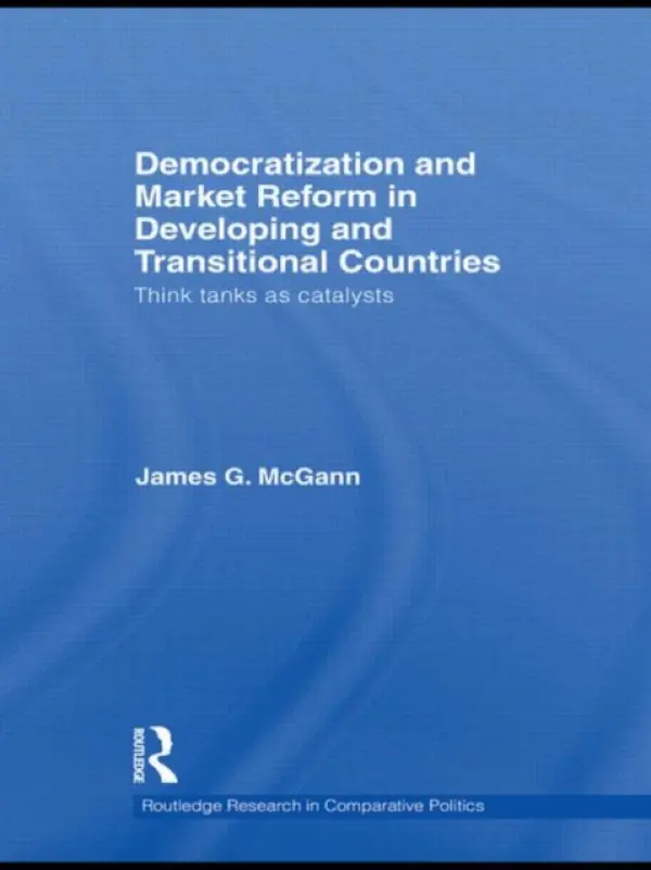 Democratization and Market Reform in Developing and Transitional Countries - McGann, James G. (University of Pennsylvania, USA)