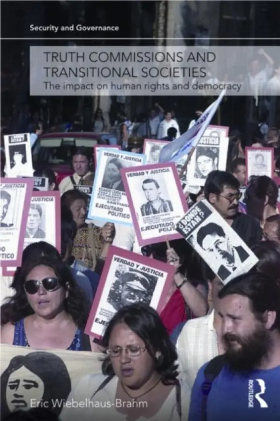 Truth Commissions and Transitional Societies - Wiebelhaus-Brahm, Eric (University of Colorado, USA)
