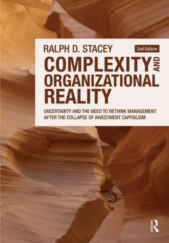 Complexity and Organizational Reality - Stacey, Ralph D. (University of Hertfordshire, UK)