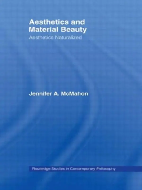 Aesthetics and Material Beauty - McMahon, Jennifer A. (University of Adelaide, Australia)