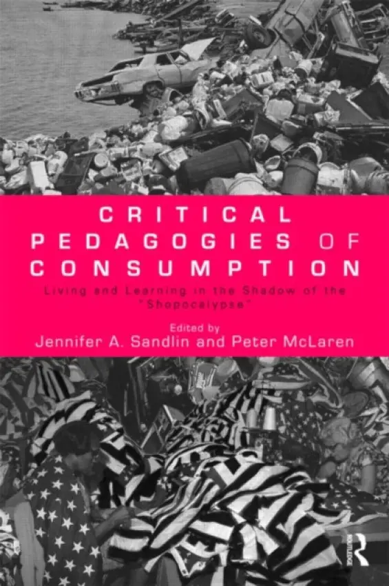Critical Pedagogies of Consumption