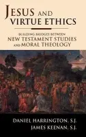 Jesus and Virtue Ethics - SJ, Daniel Harrington, a Keenan, James F., S. J.