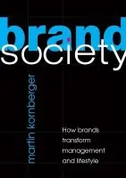 Brand Society - Kornberger, Martin (University of Technology, Sydney)