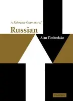 Reference Grammar of Russian - Timberlake, Alan (University of California, Berkeley)