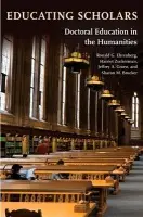 Educating Scholars - Ehrenberg, Ronald G. a Zuckerman, Harriet a Groen, Jeffrey A. a Brucker, Sharon M.