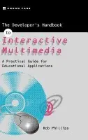 Developer's Handbook of Interactive Multimedia - Phillips, Robin