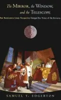 Mirror, the Window, and the Telescope - Edgerton, Samuel Y.