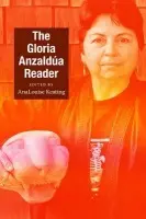 Gloria Anzaldua Reader - Anzaldua, Gloria