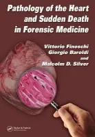Pathology of the Heart and Sudden Death in Forensic Medicine - Fineschi, Vittorio (University of Foggia Medical School, Italy) a Baroldi, Giorgio (Istituto di Fisiologia Clinica, Milano, Italy) a Silver, Malcolm D. (University of Toronto, Ontario, Canada)