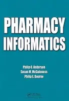 Pharmacy Informatics - Anderson, Philip O. a McGuinness, Susan M. a Bourne, Philip E.