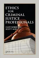 Ethics for Criminal Justice Professionals - Roberson, Cliff a Mire, Scott
