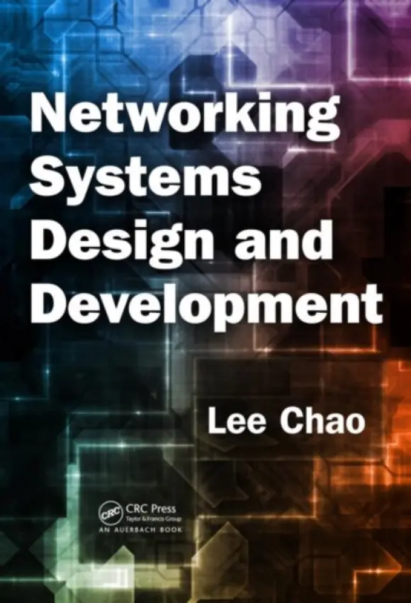 Networking Systems Design and Development - Chao, Lee (University of Houston-Victoria, Texas, USA)