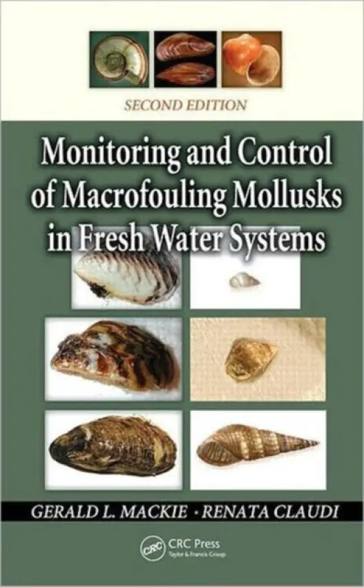 Monitoring and Control of Macrofouling Mollusks in Fresh Water Systems - Mackie, Gerald L. (University of Guelph, Ontario, Canada) a Claudi, Renata