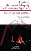 Optimal Reference Shaping for Dynamical Systems - Singh, Tarunraj