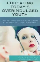 Educating Today's Overindulged Youth - Mason, Chad a Brackman, Karen