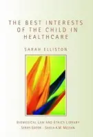 Best Interests of the Child in Healthcare - Elliston, Sarah (University of Glasgow, UK)
