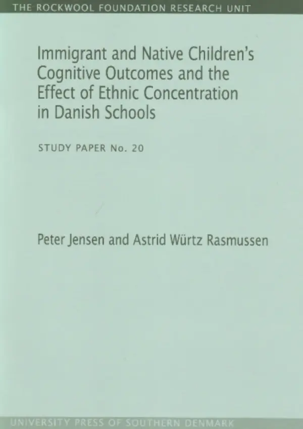 Immigrant & Native Children's Cognitive Outcomes & the Effect of Ethnic Concentration in Danish Schools - Jensen, Peter a Rasmussen, Astrid Wurtz