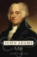 John Adams - Ferling, John (, University of West Georgia)