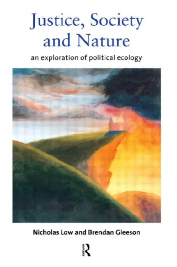 Justice, Society and Nature - Gleeson, Brendan (Melbourne University, Australia) a Low, Nicholas