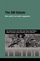 GM Debate - Horlick-Jones, Tom (Cardiff University, UK) a Walls, John (University of East Anglia, Norwich, UK) a Rowe, Gene (The Institute of Food Research, Norwich, UK) a Pidgeon, Nick (University of East Anglia, Norwich, UK) a Poortinga, Wouter (University of East Anglia,