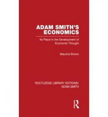 Adam Smith's Economics - Brown, Maurice