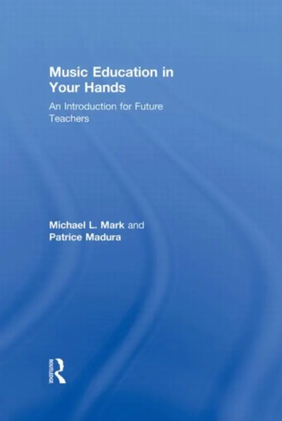 Music Education in Your Hands - Mark, Michael L. (Towson State University, USA) a Madura, Patrice (Indiana University, USA)