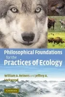 Philosophical Foundations for the Practices of Ecology - Reiners, William A. (University of Wyoming) a Lockwood, Jeffrey A. (University of Wyoming)