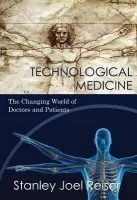 Technological Medicine - Reiser, Stanley Joel