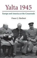 Yalta 1945 - Harbutt, Fraser J. (Emory University, Atlanta)