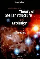 Introduction to the Theory of Stellar Structure and Evolution - Prialnik, Dina (Tel-Aviv University)