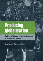 Producing Globalisation - Antoniades, Andreas