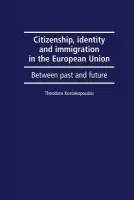 Citizenship, Identity and Immigration in the European Union - Kostakopoulou, Theodora